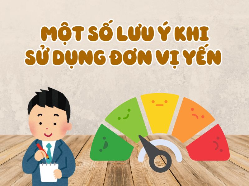 Một Số Lưu Ý Khi Sử Dụng Đơn Vị Yến