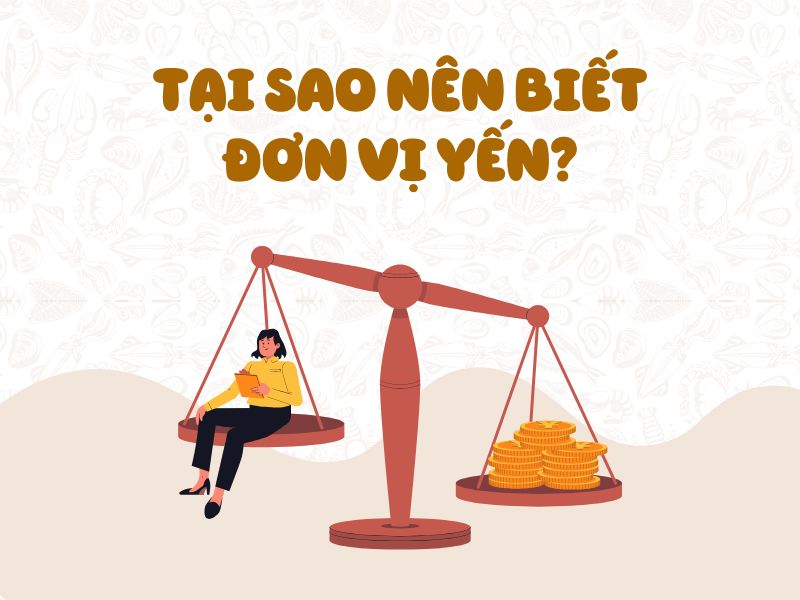 Tại Sao Nên Biết Đơn Vị Yến?